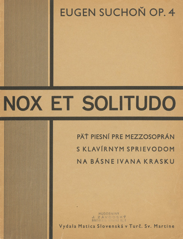 Karel Teige – Eugen Suchoň: Nox et solitudo. Päť piesní pre mezzosoprán  s klavírnym sprievodom na básne Ivana Krasku.