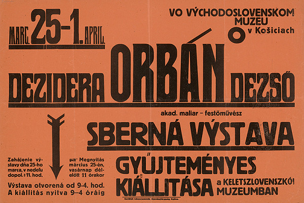 Košický autor – Dezider - Dezső Orbán. Sberná výstava vo Východoslovenskom muzeu v Košiciach. Gyűjteményes kiállitása a keletszlovenszkói muzeumban.